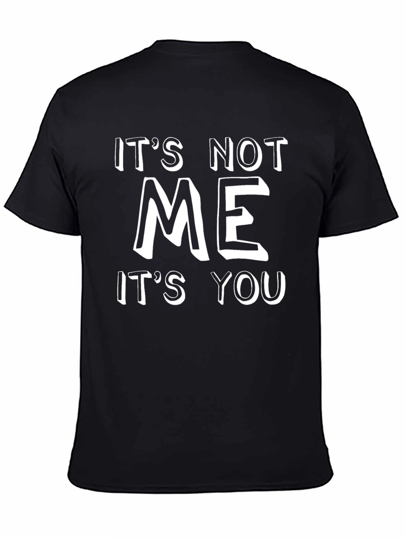 Its Not Me Its You Black Graphic Tee