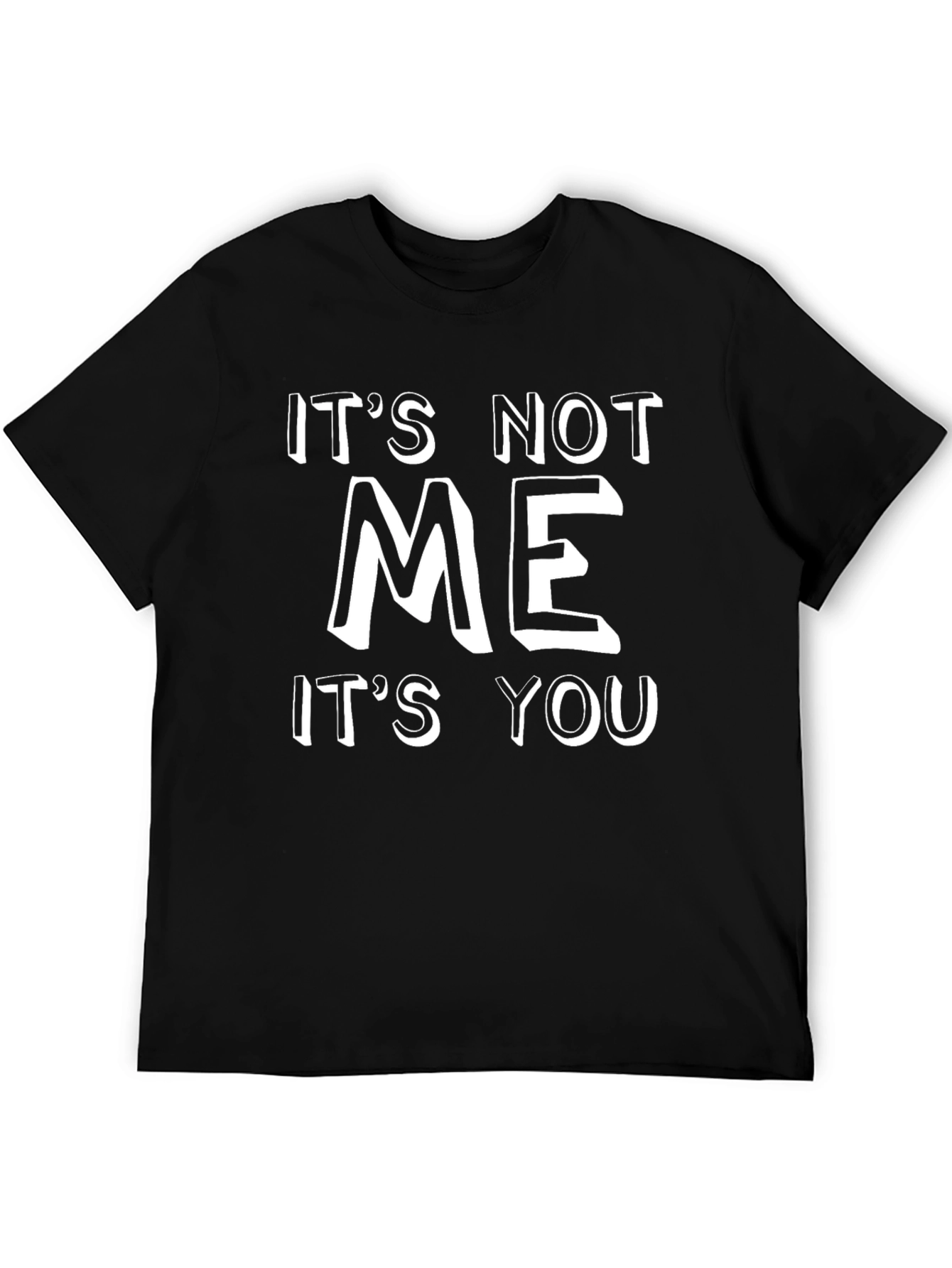 Its Not Me Its You Black Graphic Tee