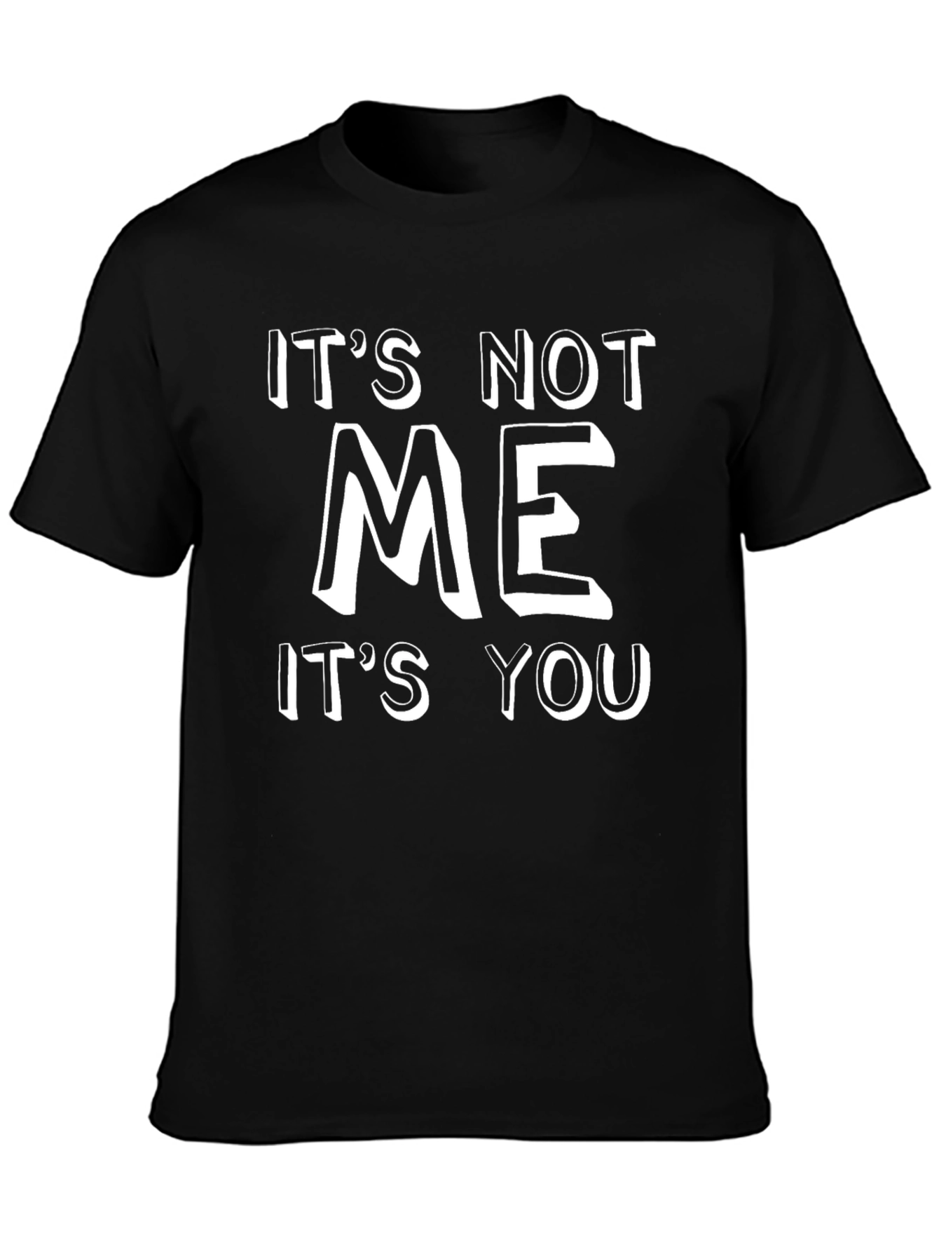 Its Not Me Its You Black Graphic Tee