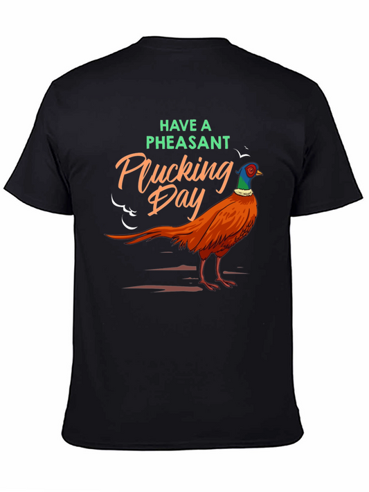 Have A Pheasant Plucking Day Graphic T-Shirt