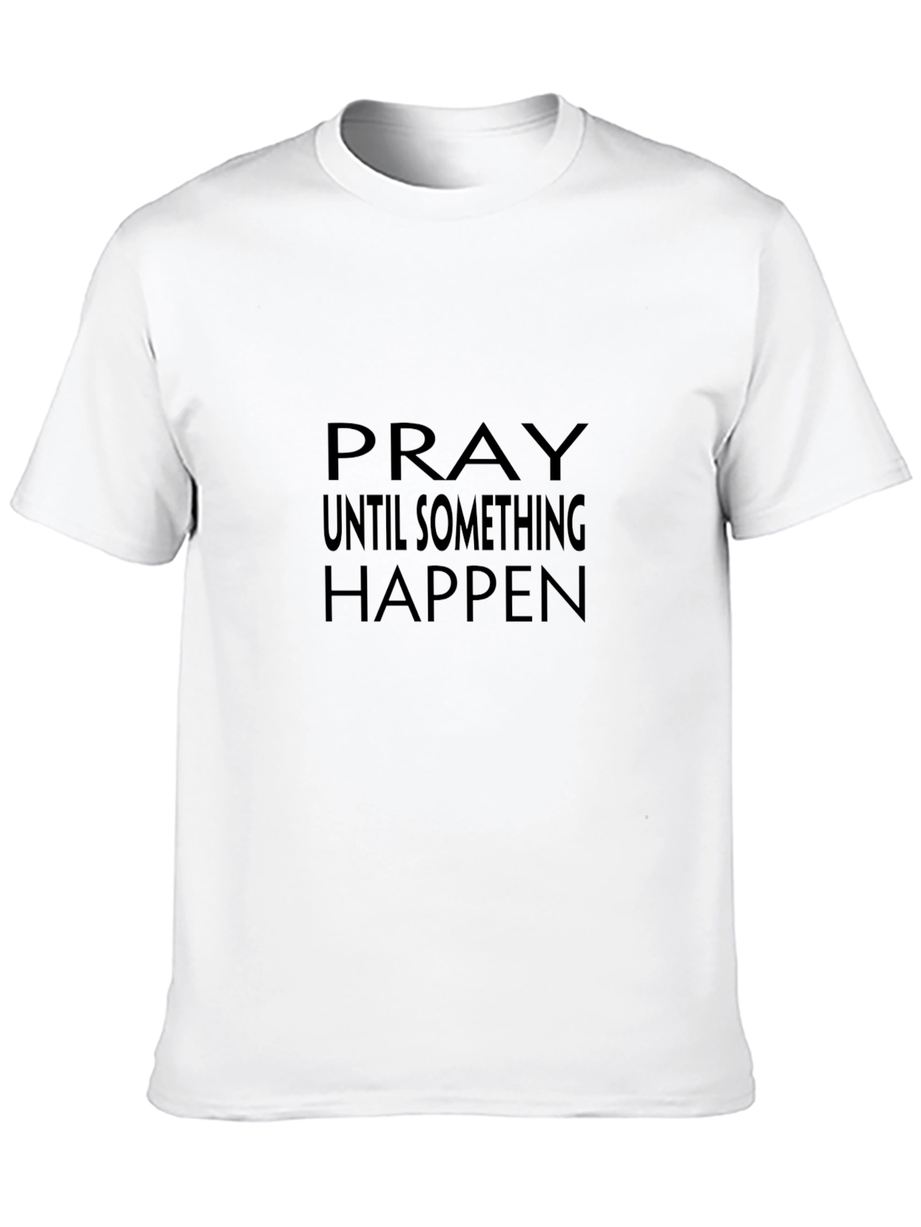Pray Until Something Happens Black T-Shirt