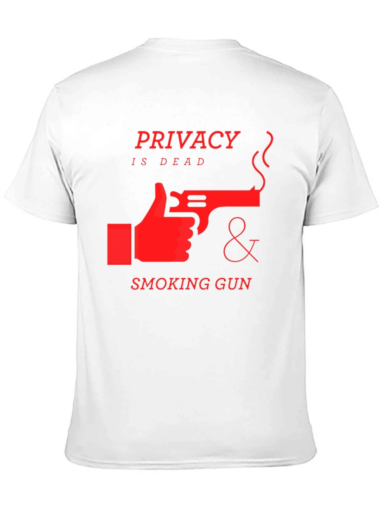 Privacy is Dead T-Shirt - Smoking Gun Design