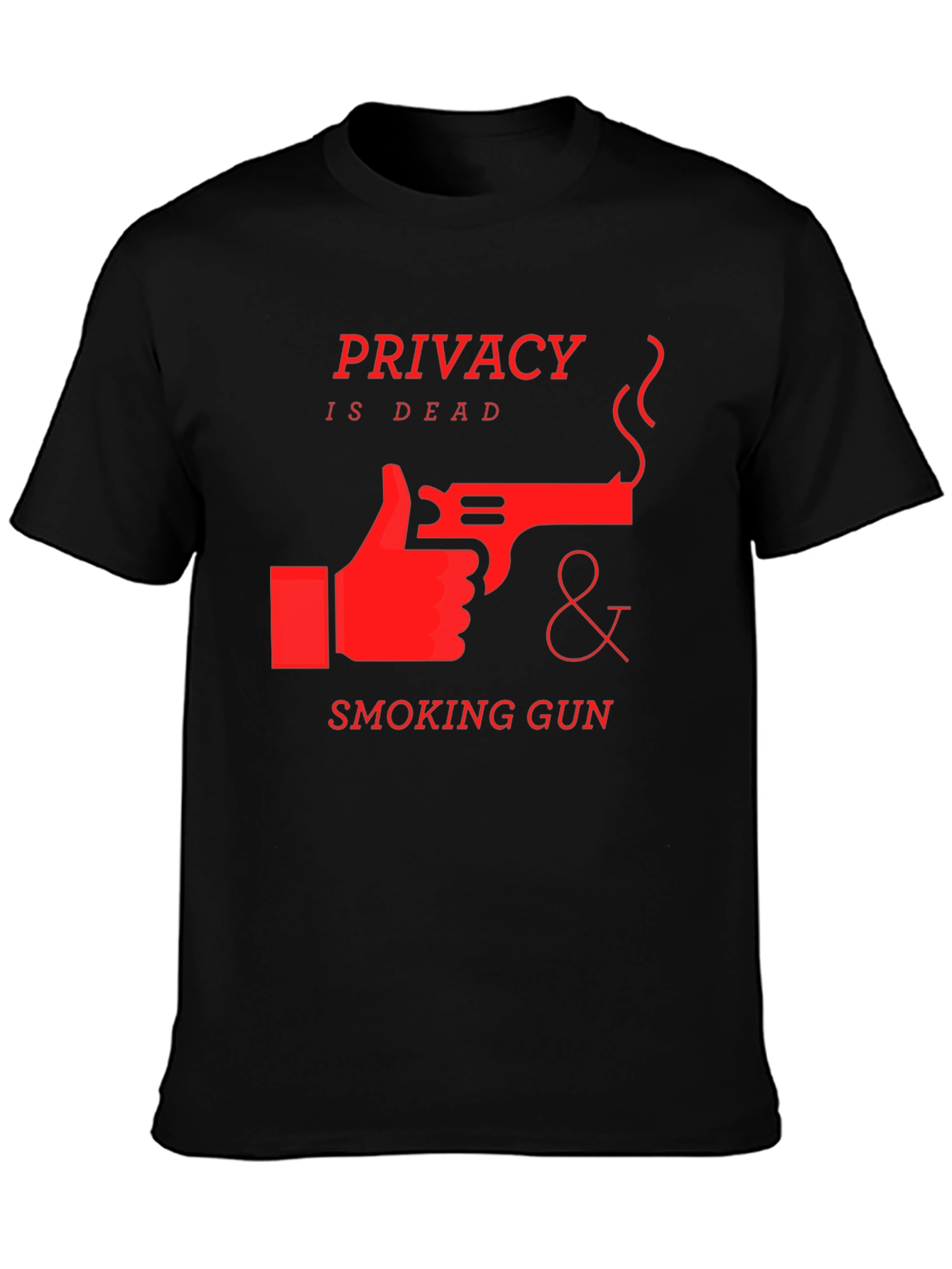 Privacy is Dead T-Shirt - Smoking Gun Design