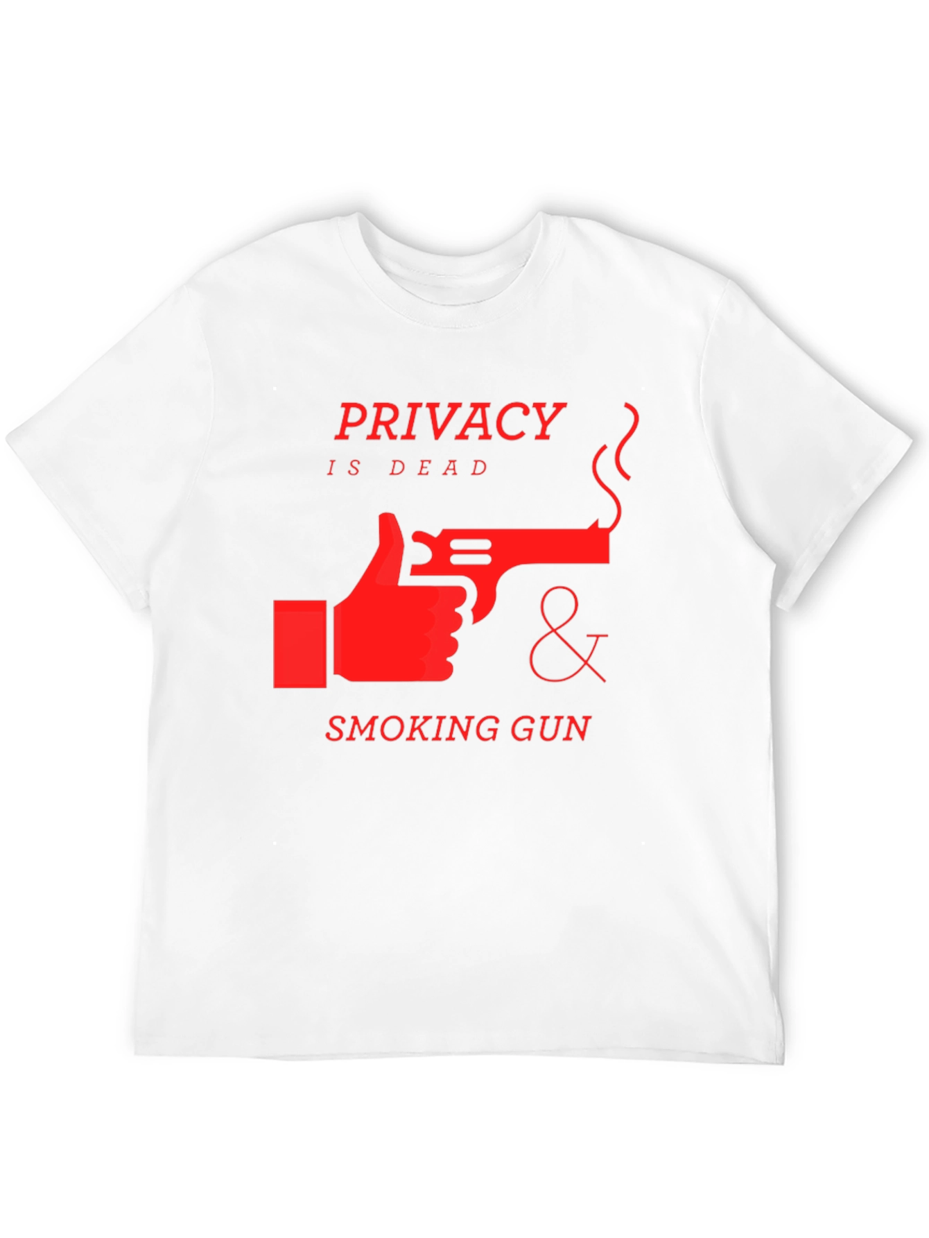 Privacy is Dead T-Shirt - Smoking Gun Design