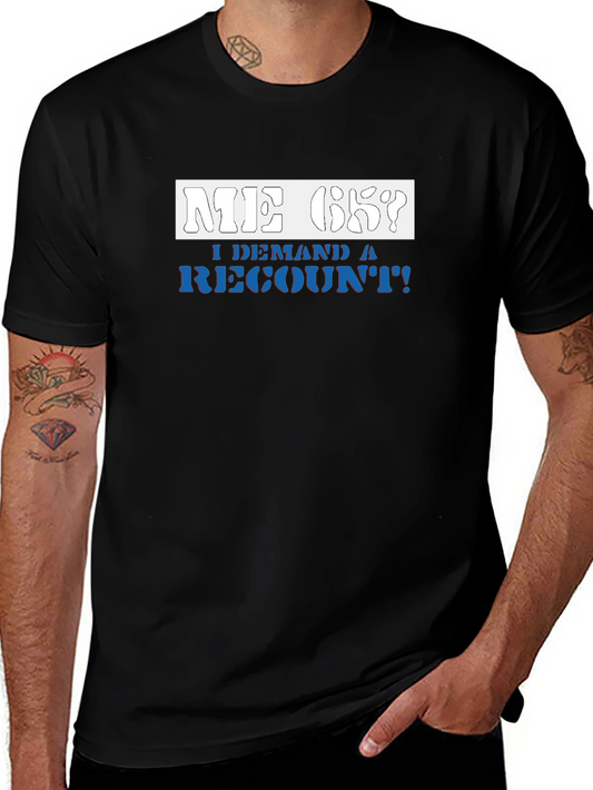 Me Ok I Demand a Recount T-Shirt
