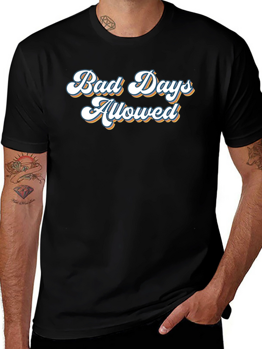 Bad Days Allowed Graphic Tee - Comfort & Style
