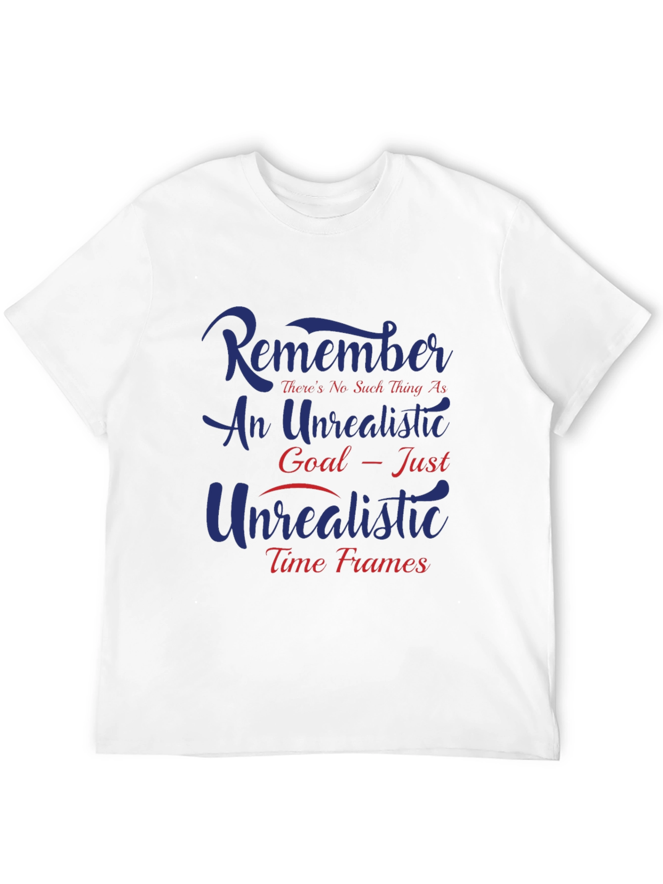 Unrealistic Goal T-Shirt - Motivational Quote Tee