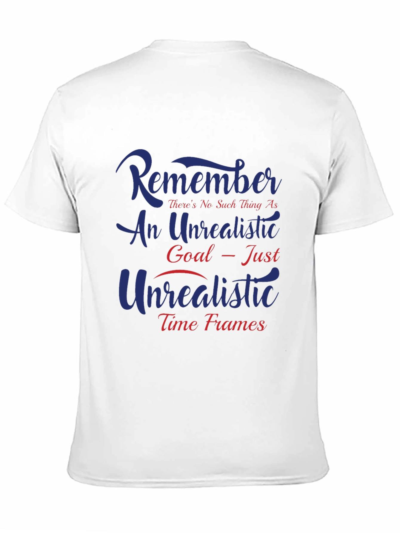Unrealistic Goal T-Shirt - Motivational Quote Tee