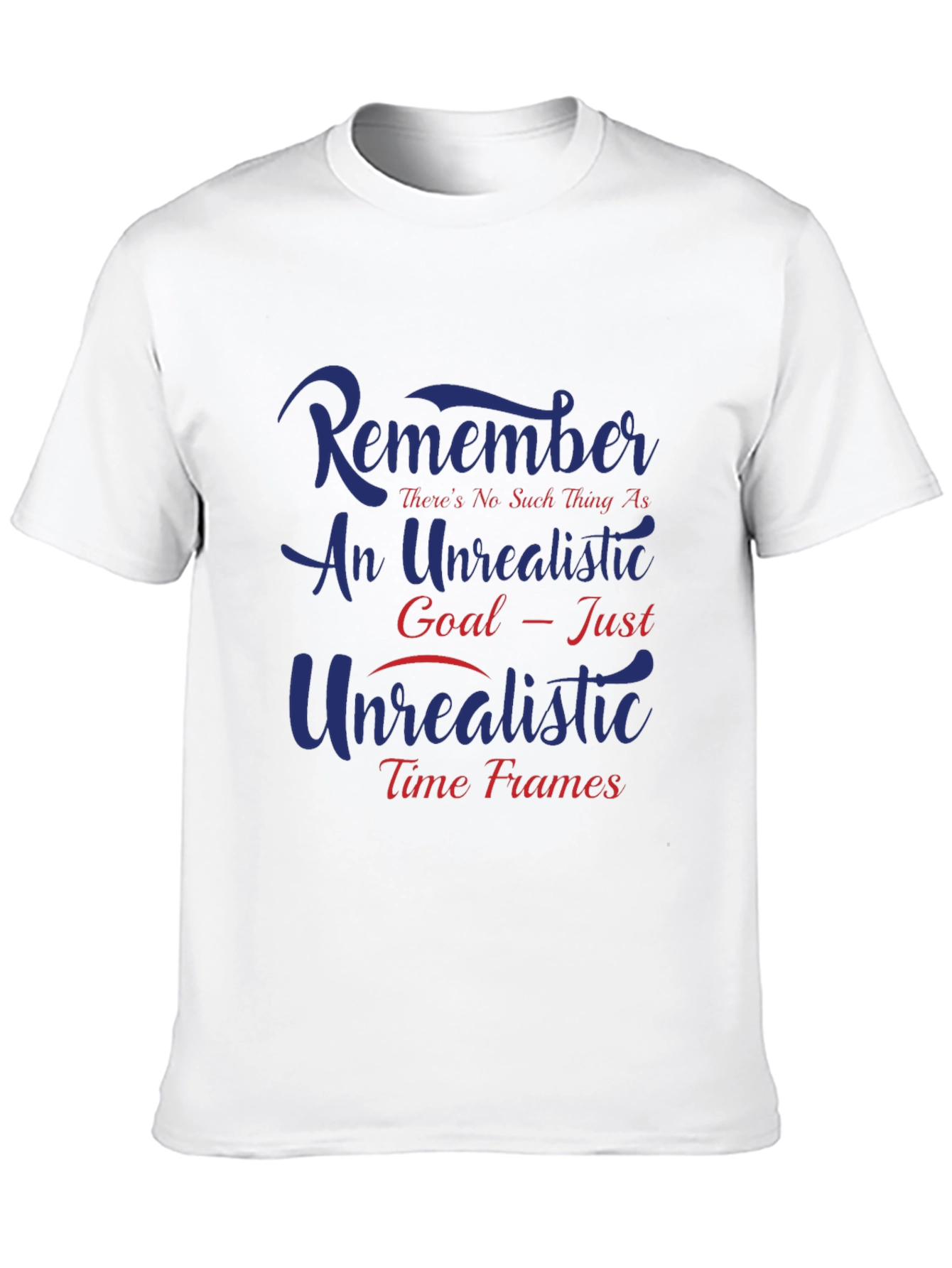 Unrealistic Goal T-Shirt - Motivational Quote Tee