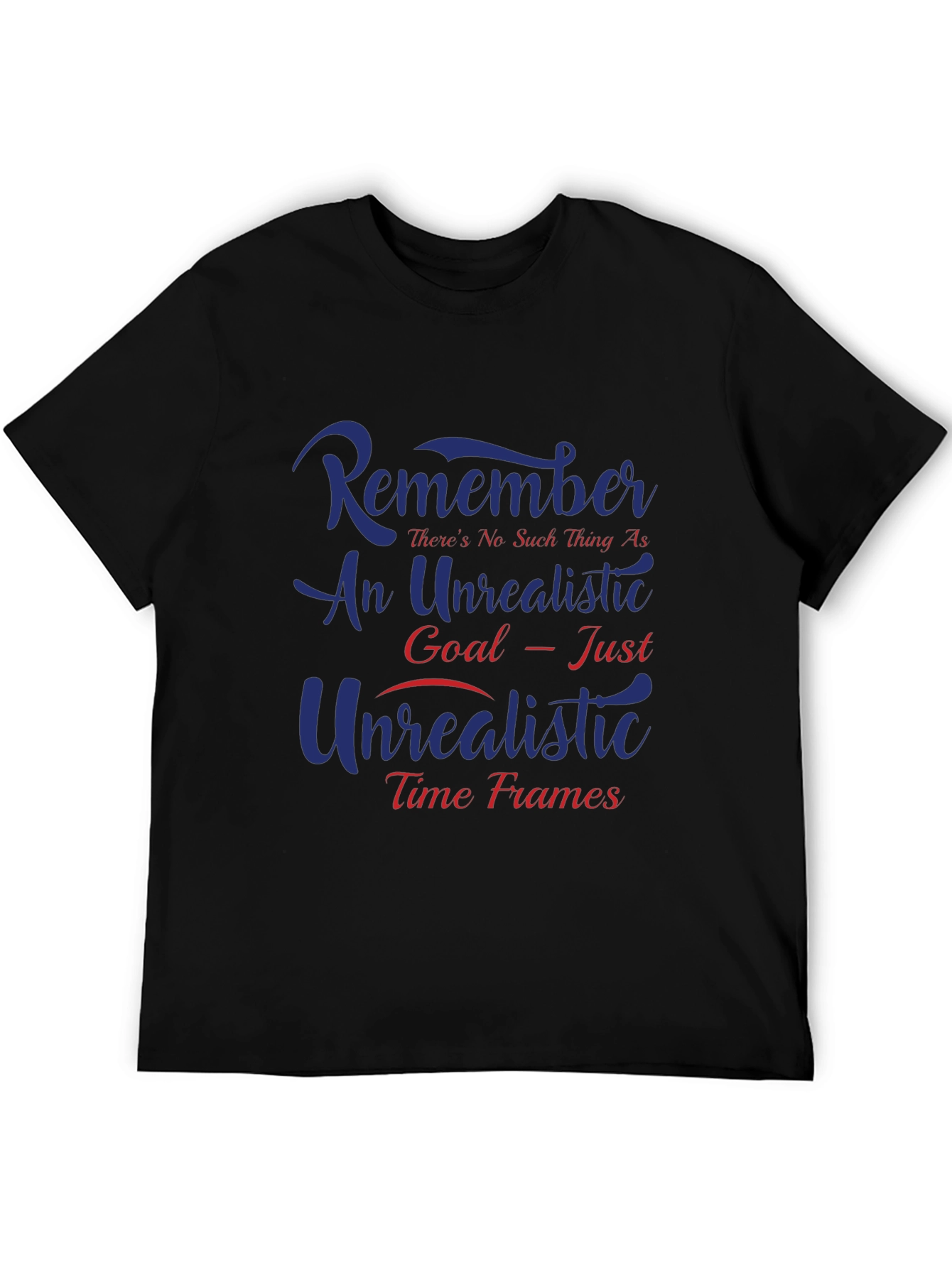 Unrealistic Goal T-Shirt - Motivational Quote Tee
