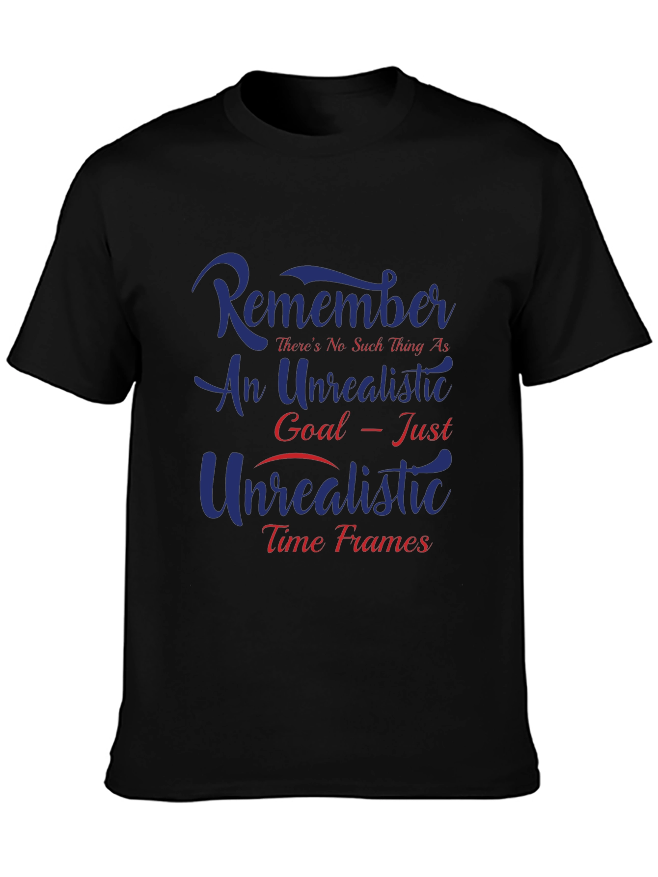 Unrealistic Goal T-Shirt - Motivational Quote Tee