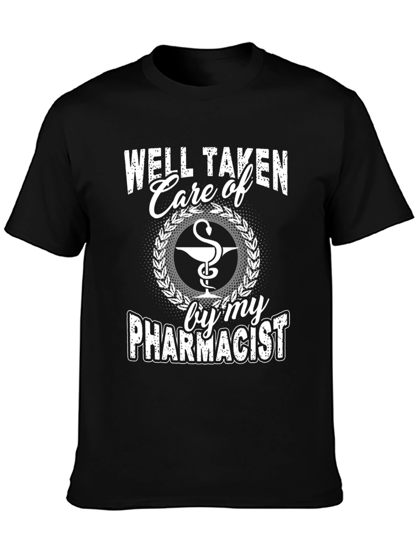 Well Taken Care of by My Pharmacist T-Shirt