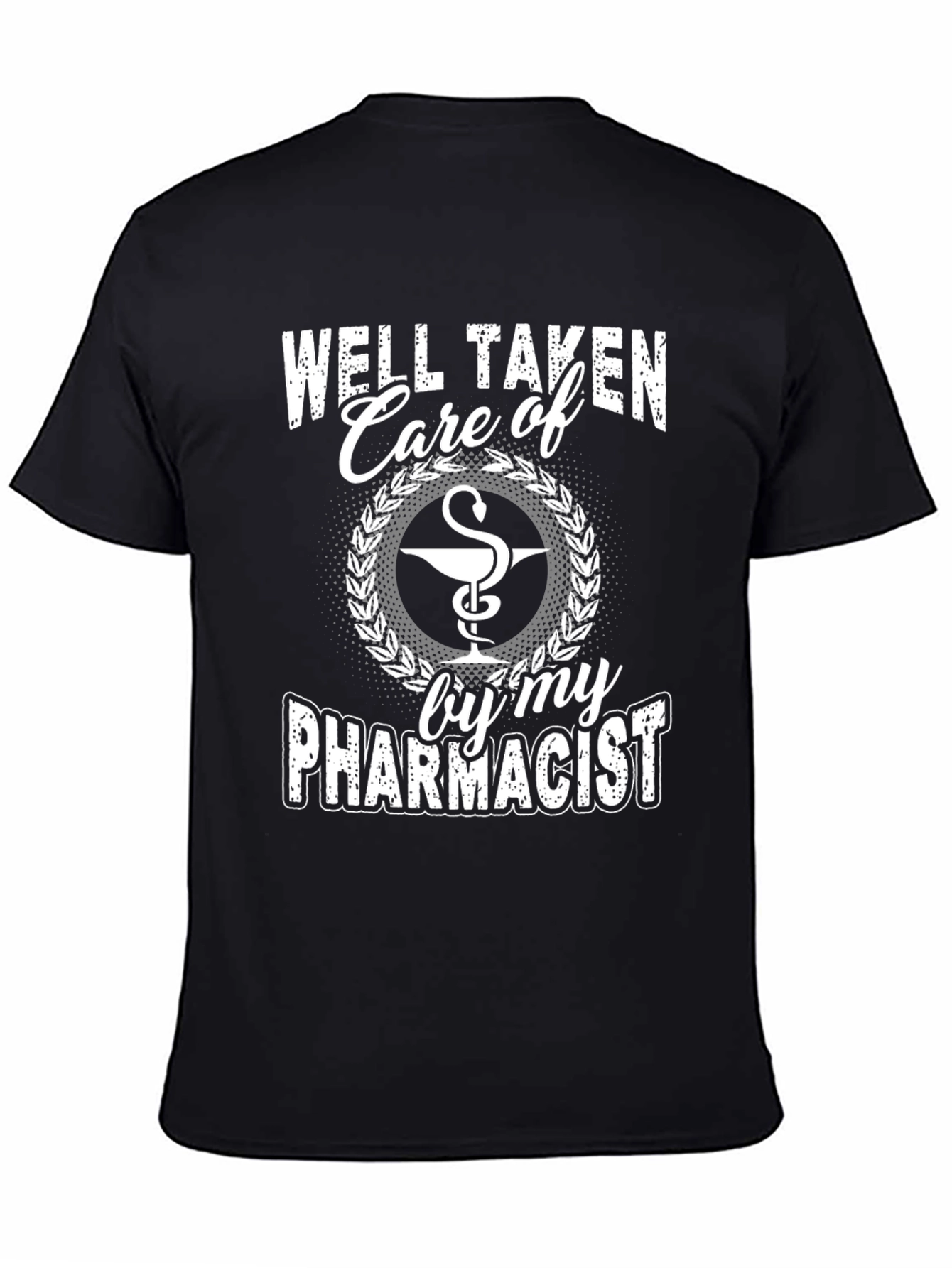 Well Taken Care of by My Pharmacist T-Shirt