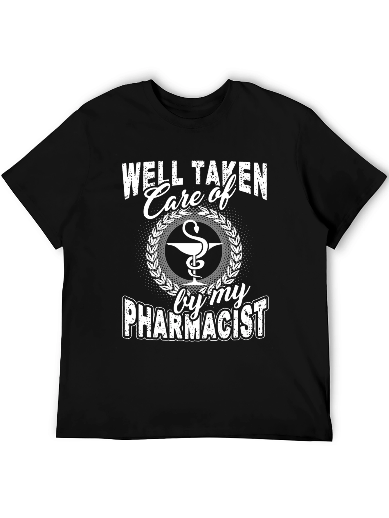 Well Taken Care of by My Pharmacist T-Shirt