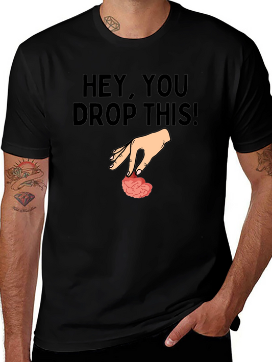 Hey You Drop This Brain Humor T-Shirt