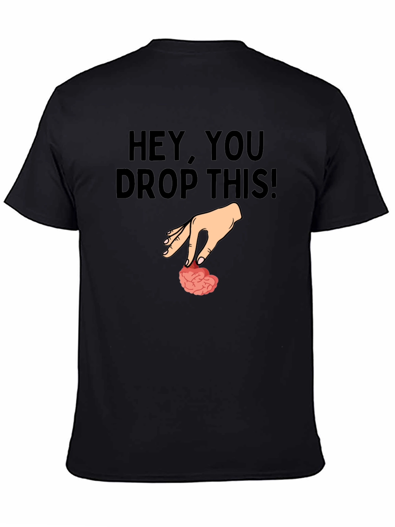 Hey You Drop This Brain Humor T-Shirt