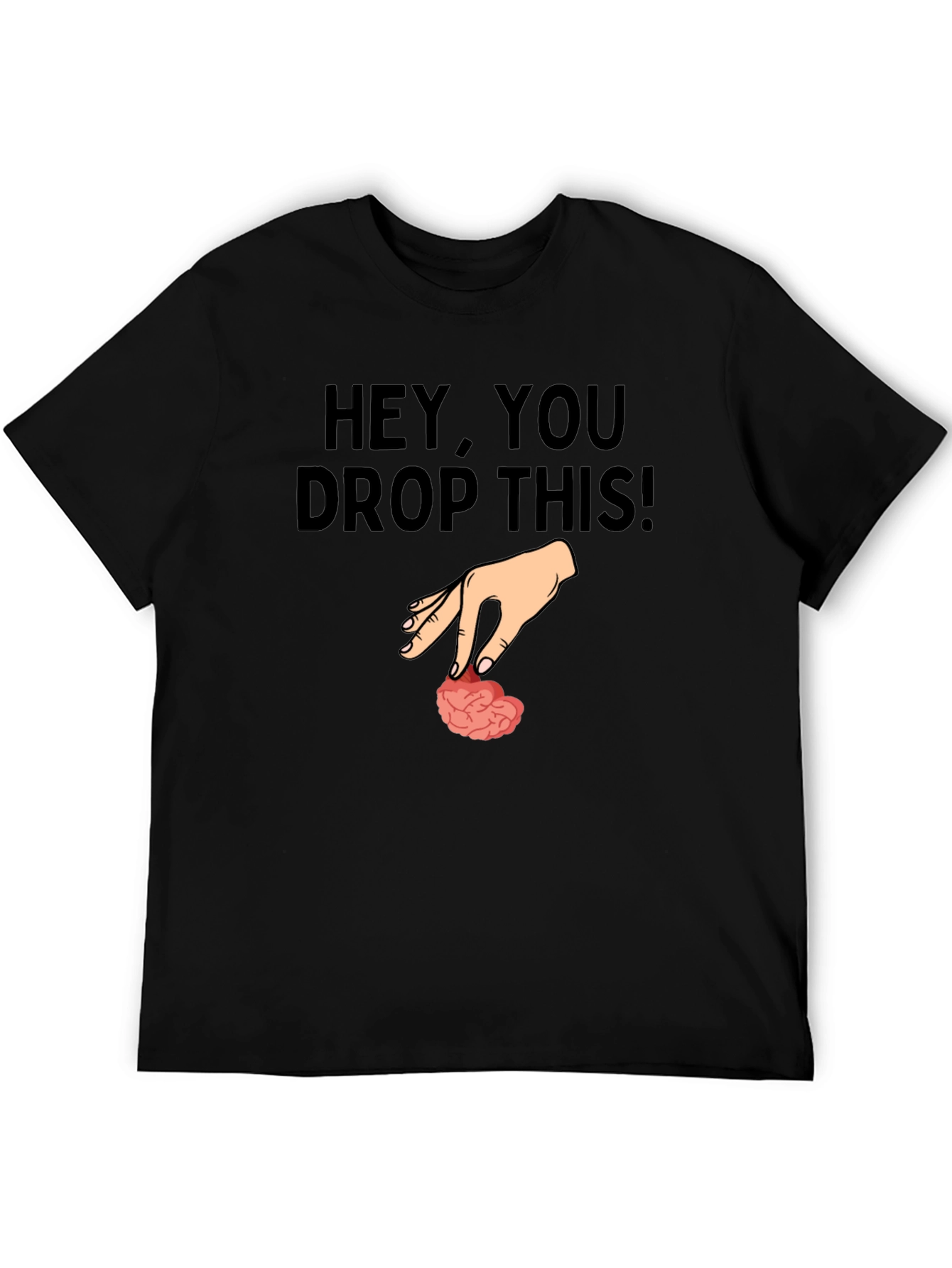 Hey You Drop This Brain Humor T-Shirt