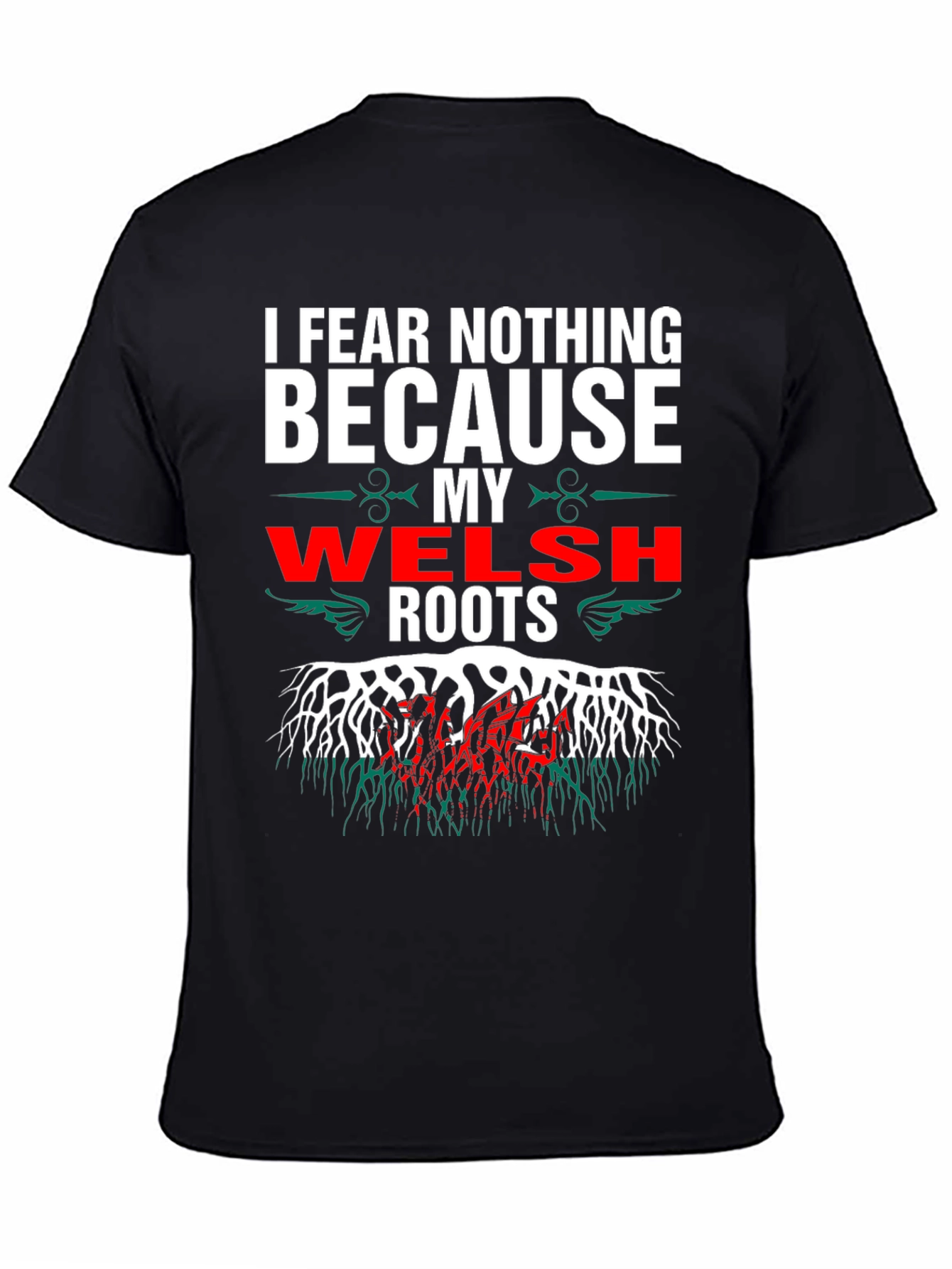 Welsh Roots T-Shirt - Fear Nothing Wales Pride