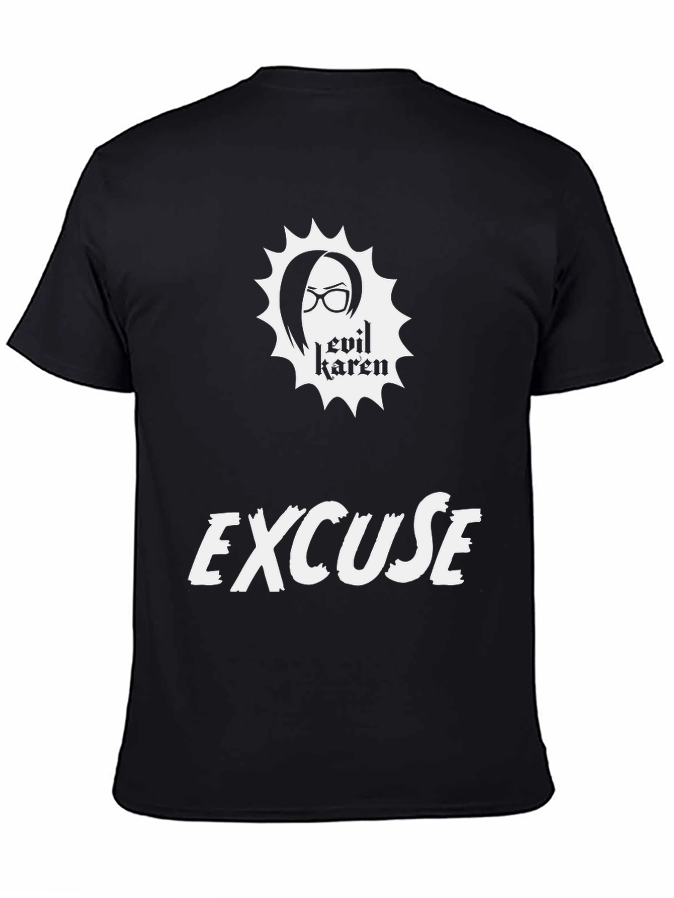 Evil Karen Excuse T-Shirt Funny Graphic Tee