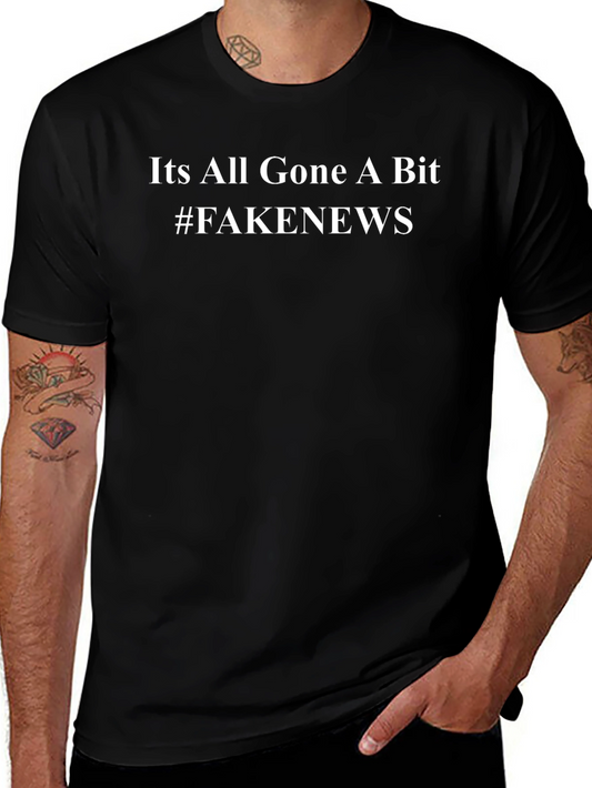 Its All Gone a Bit #FAKENEWS Black T-Shirt