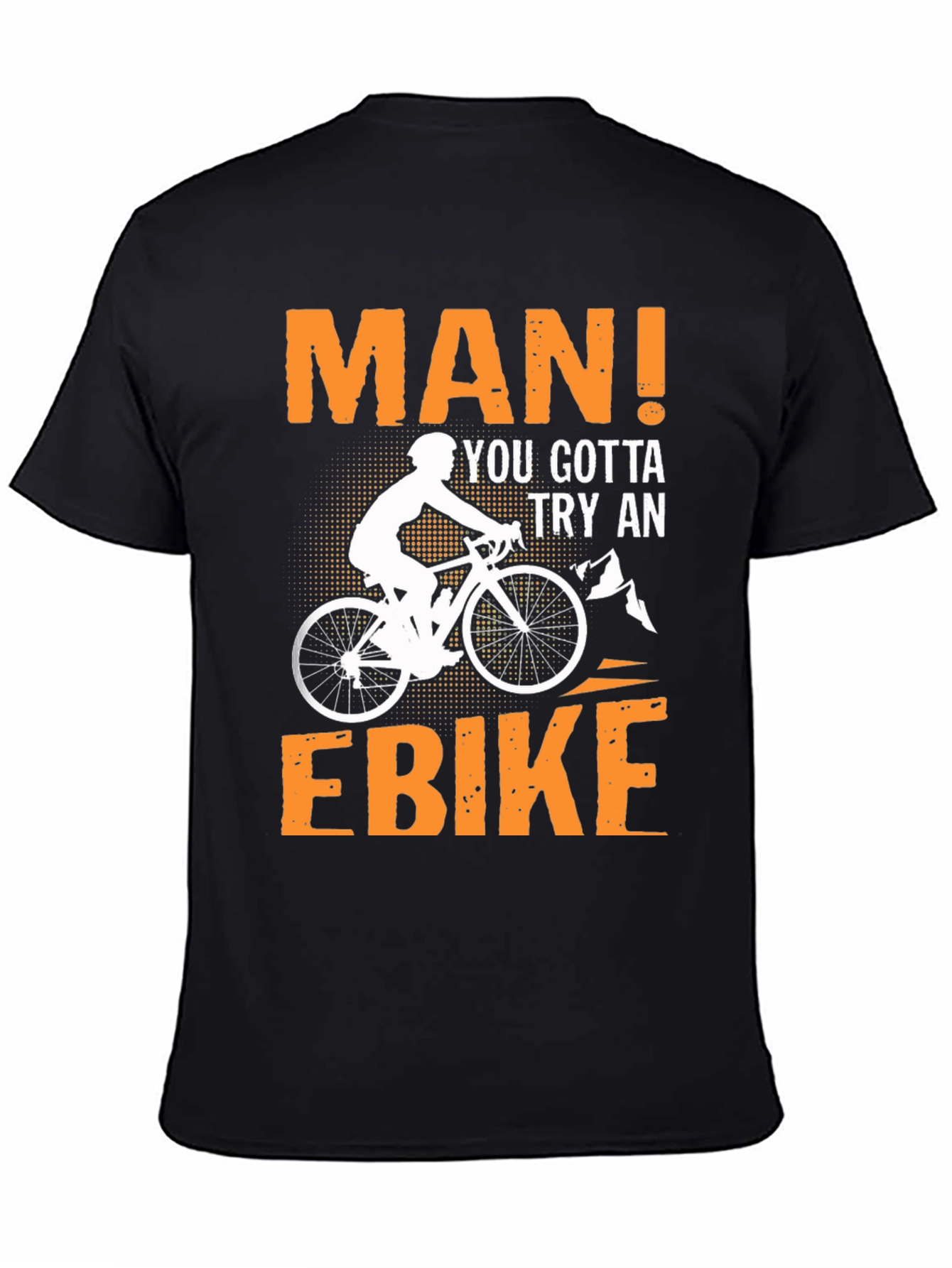 Man! You Gotta Try An Ebike T-Shirt