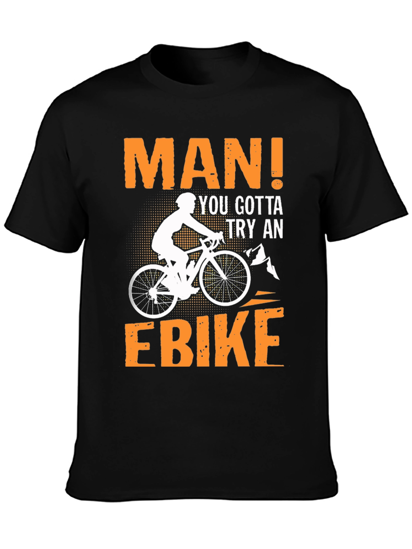 Man! You Gotta Try An Ebike T-Shirt