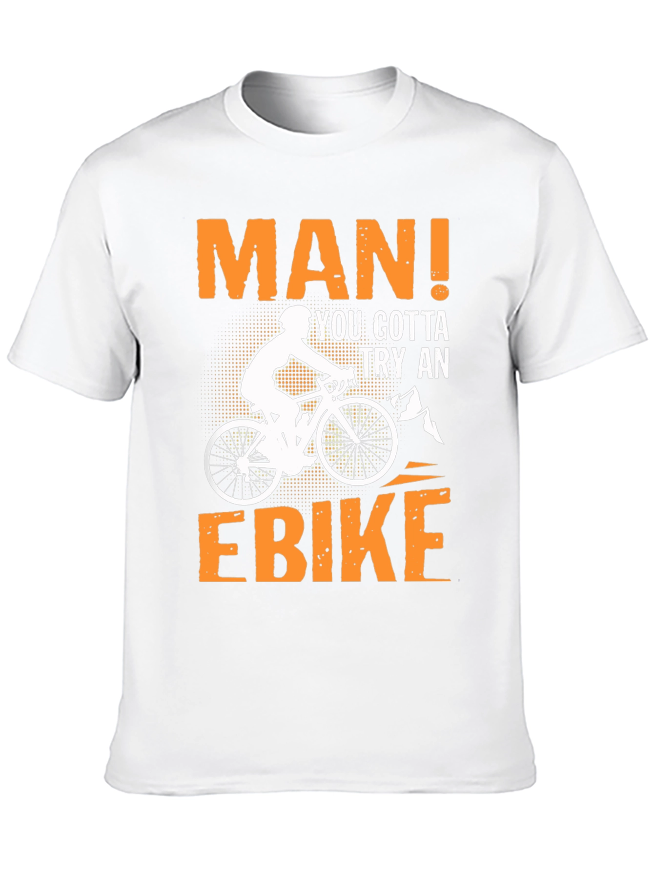 Man! You Gotta Try An Ebike T-Shirt