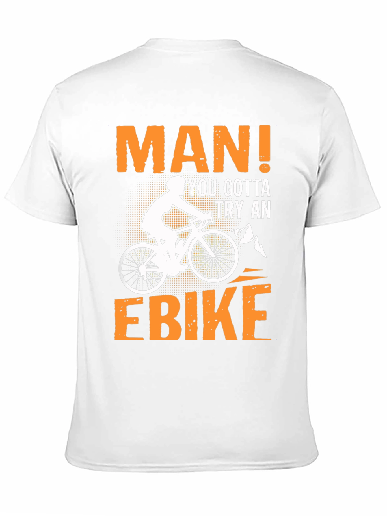 Man! You Gotta Try An Ebike T-Shirt