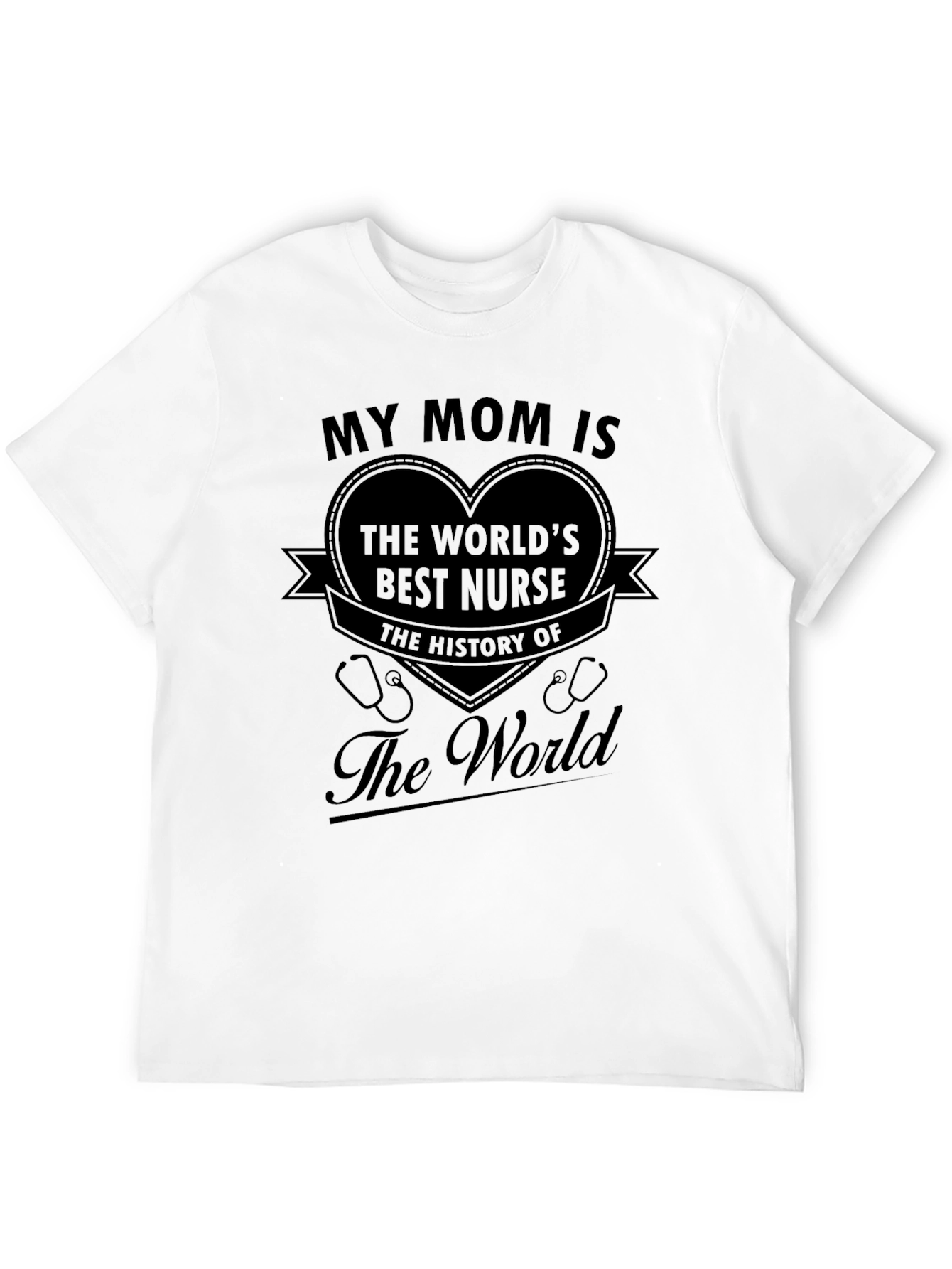 My Mom is the Worlds Best Nurse T-Shirt