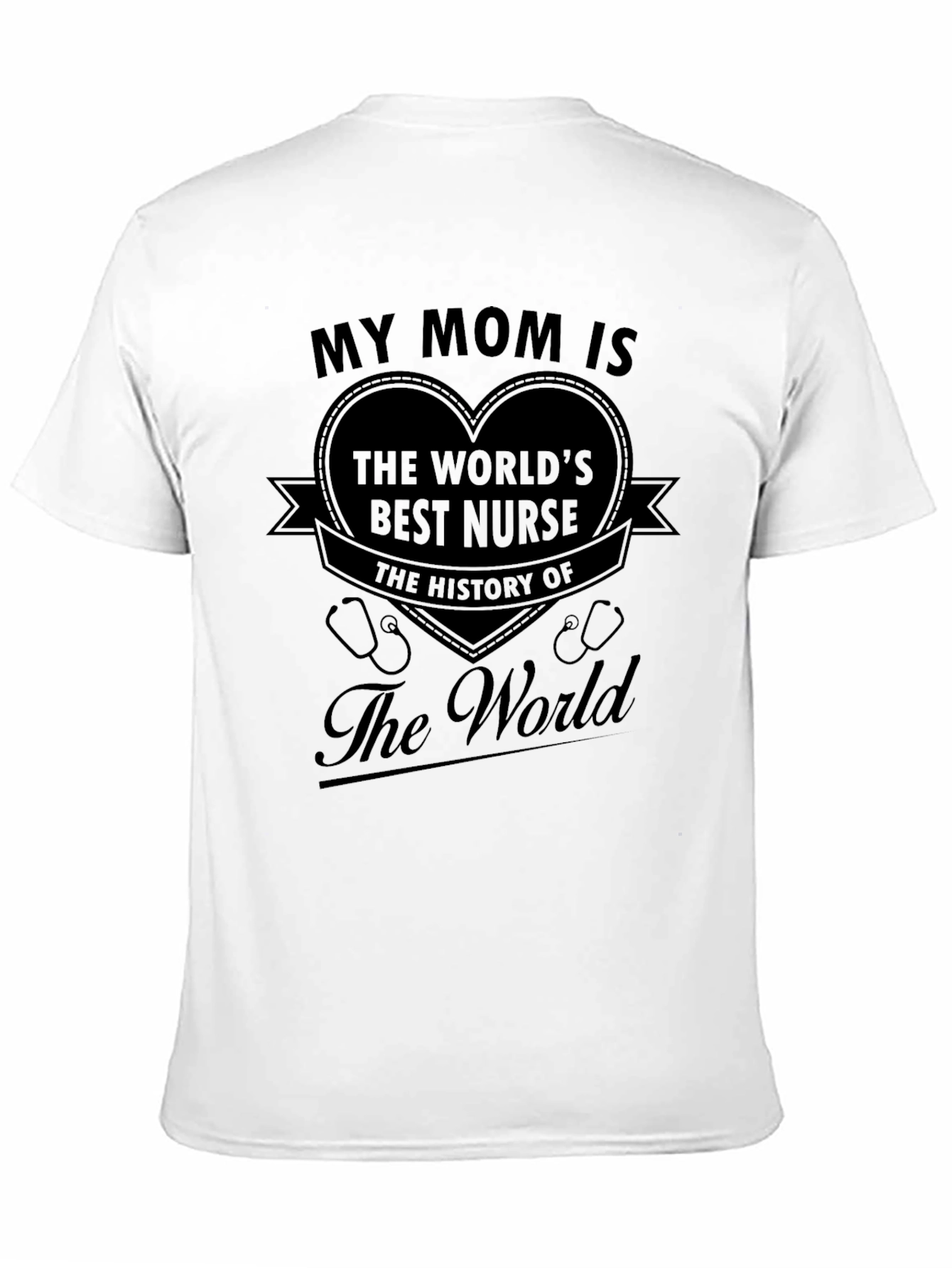 My Mom is the Worlds Best Nurse T-Shirt