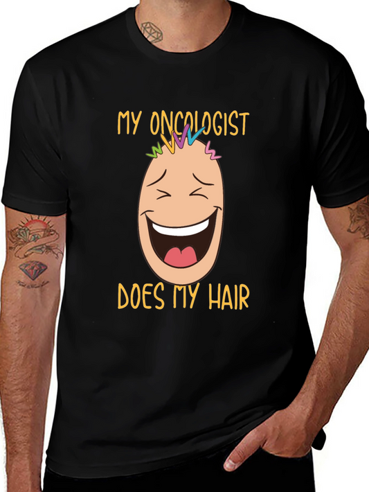 Oncologist Does My Hair Graphic T-Shirt