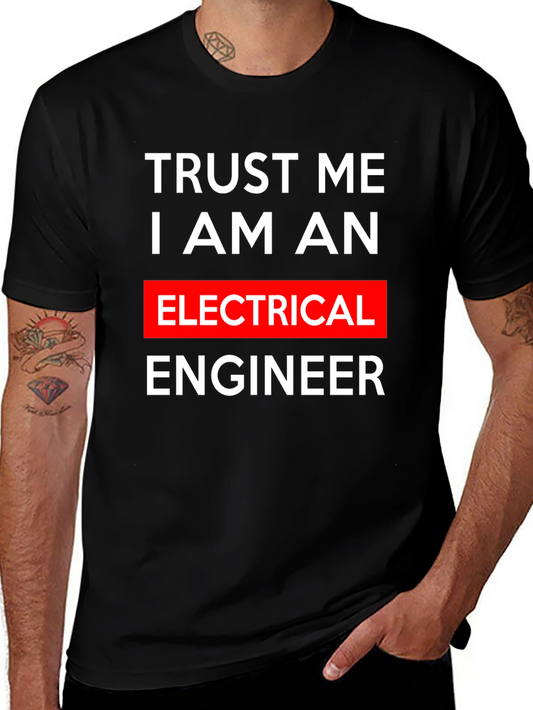 Trust Me I Am An Electrical Engineer T-Shirt