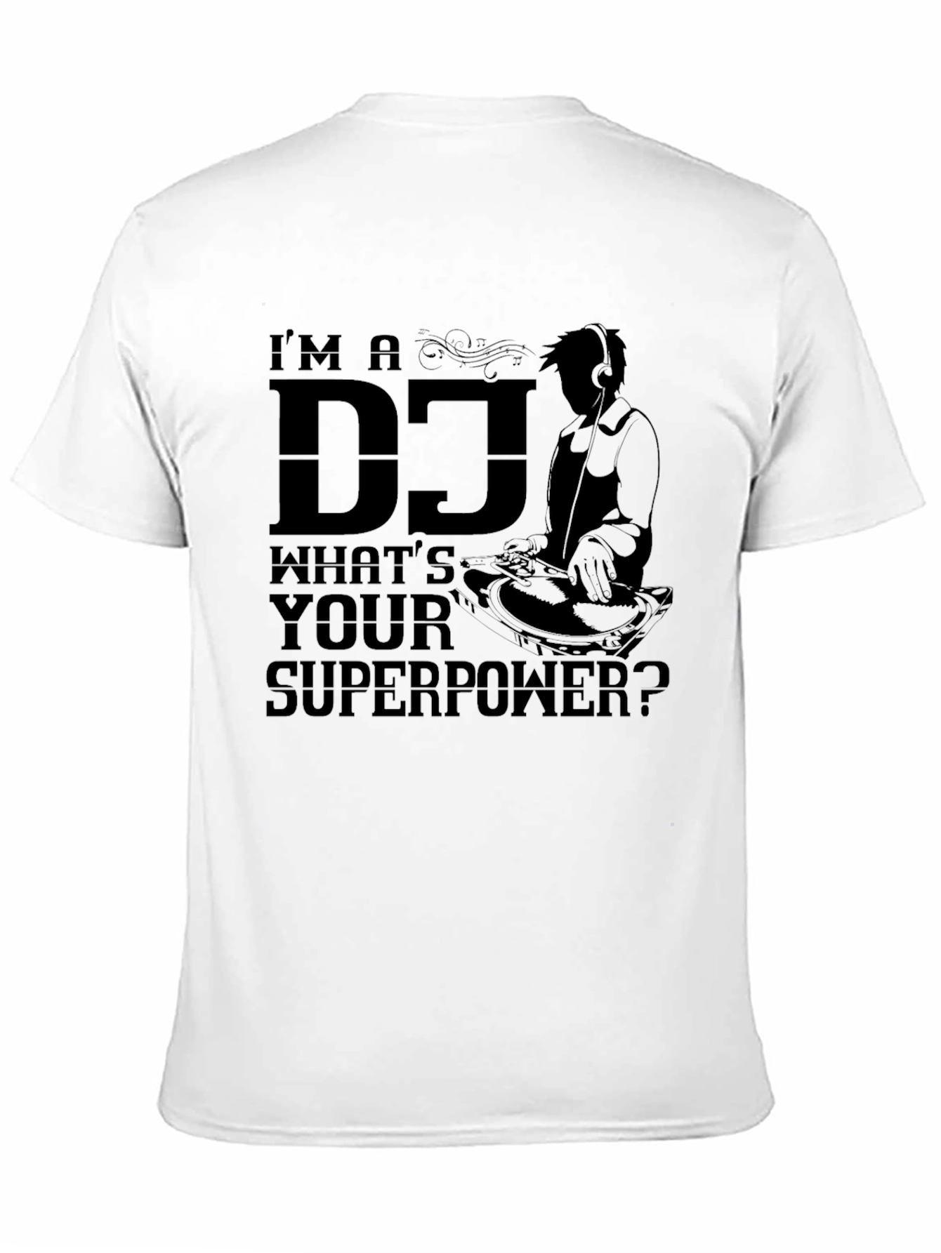 Im A DJ Whats Your Superpower T-Shirt