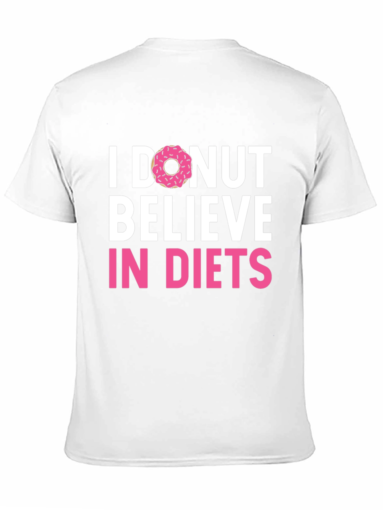 I Donut Believe in Diets Graphic T-Shirt