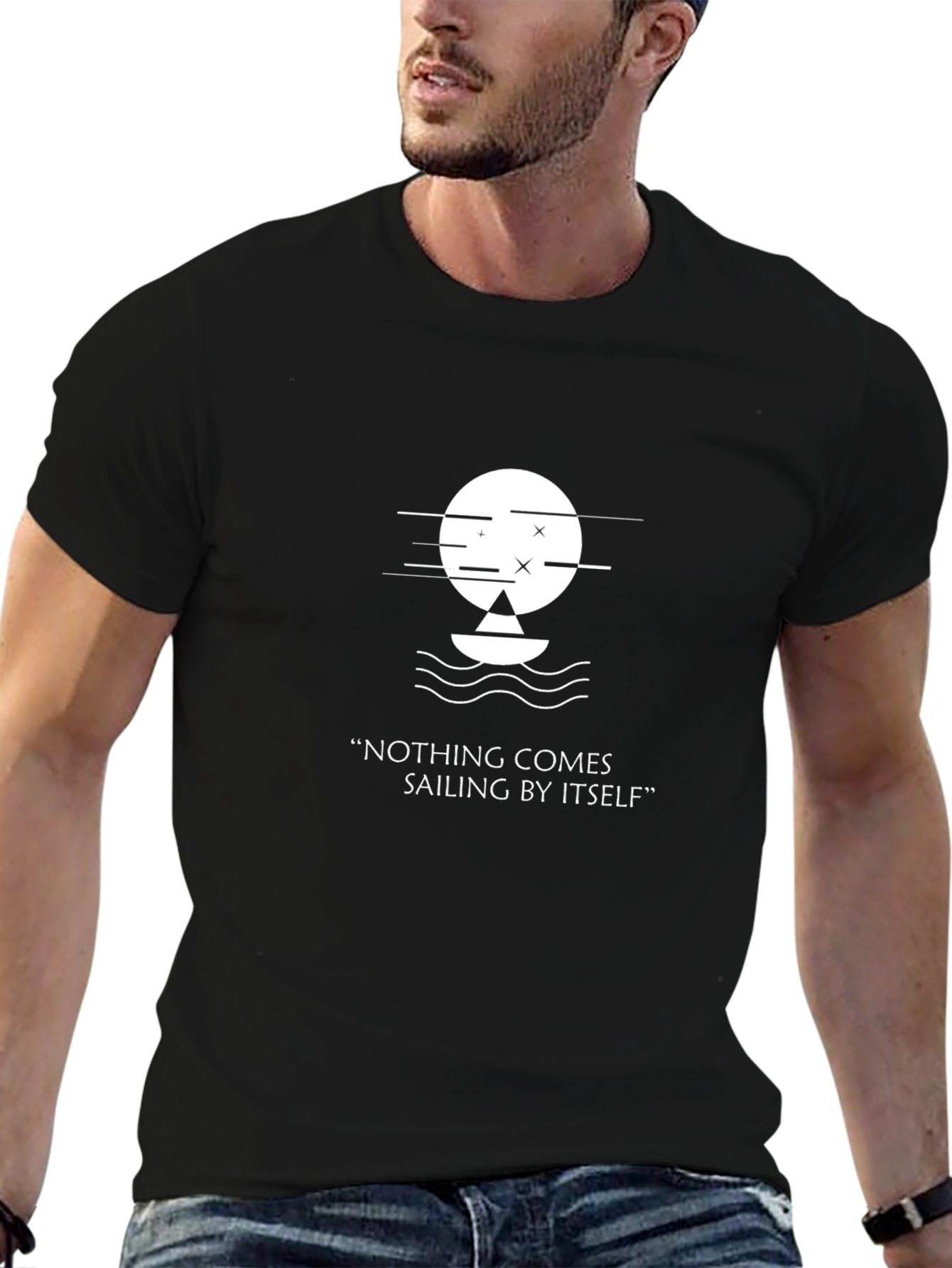 Unique Graphic Tee - Nothing Comes Sailing By Itself