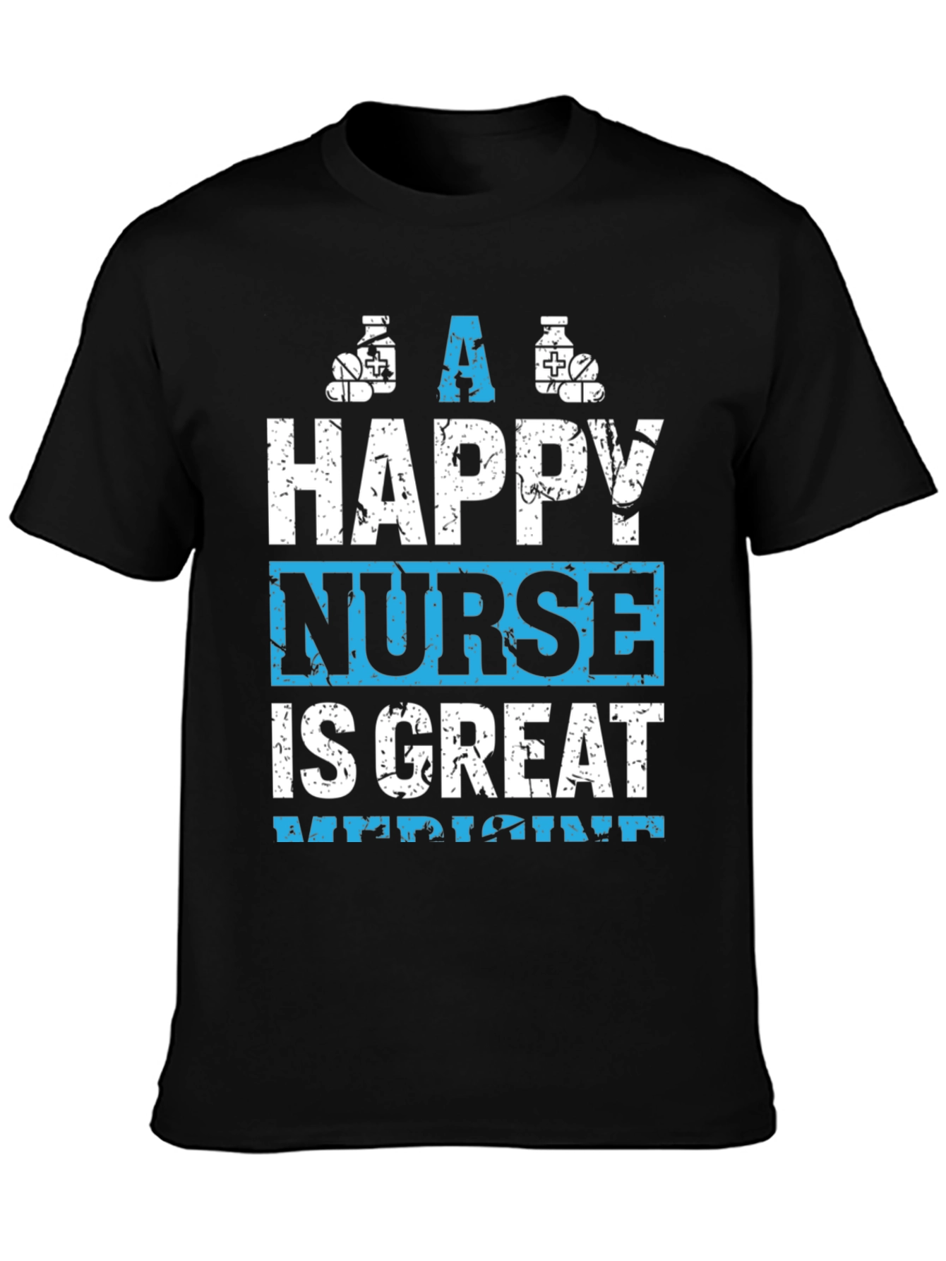 Happy Nurse Great Medicine Graphic T-Shirt