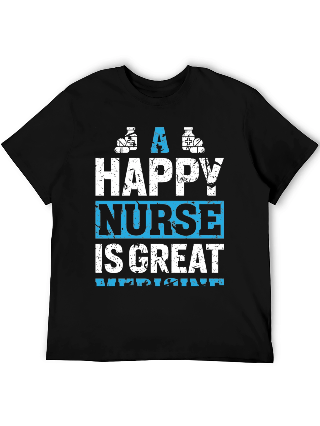 Happy Nurse Great Medicine Graphic T-Shirt