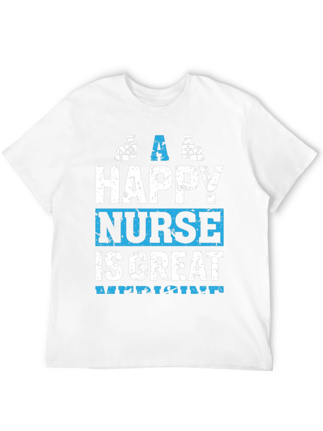 Happy Nurse Great Medicine Graphic T-Shirt