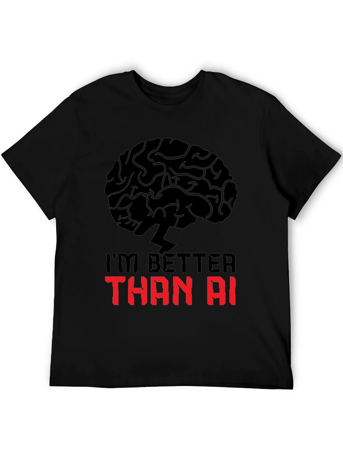 Im Better Than AI T-Shirt - Brain Power Design
