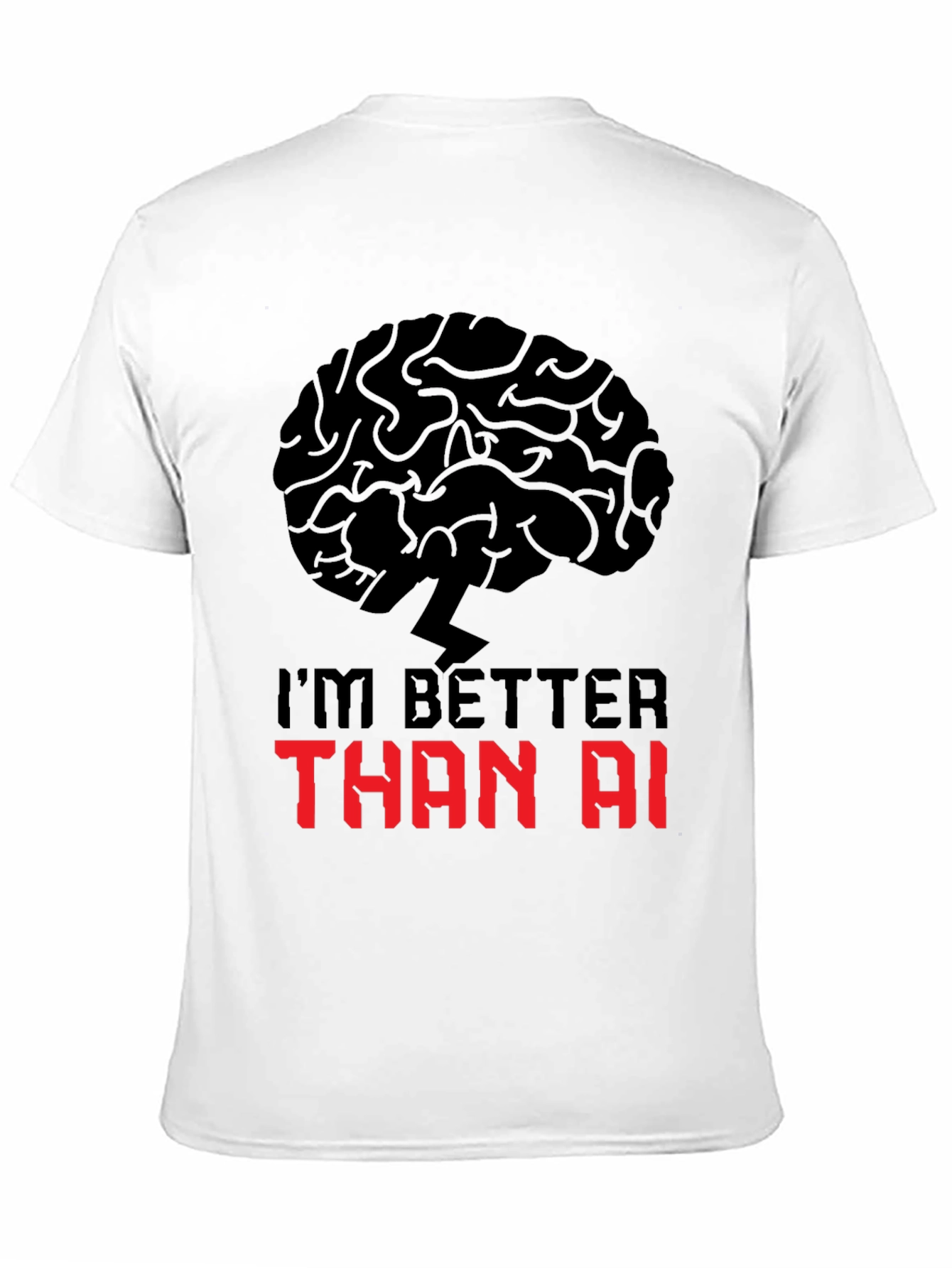 Im Better Than AI T-Shirt - Brain Power Design
