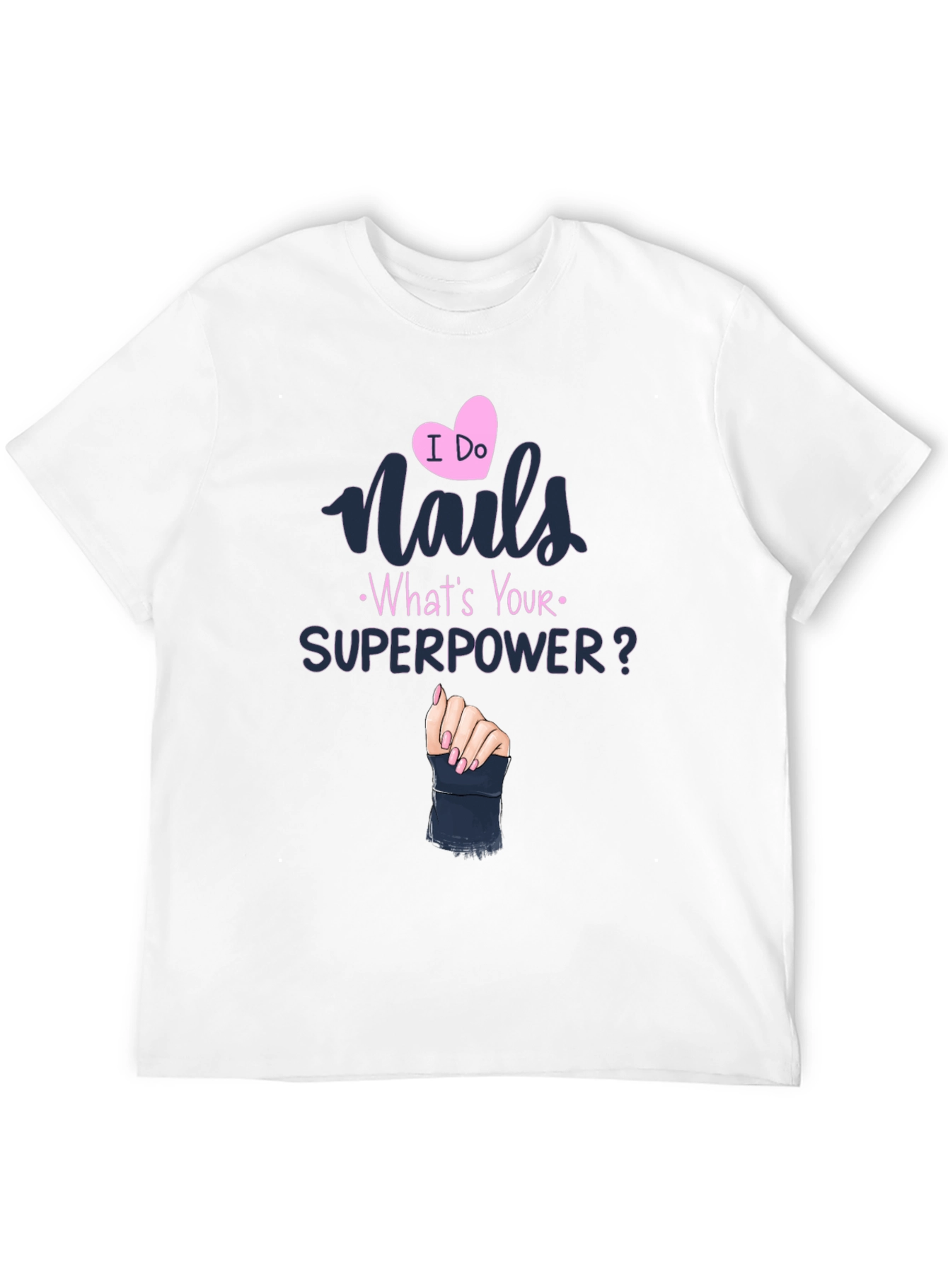 Nails Superpower T-Shirt - Unique Design