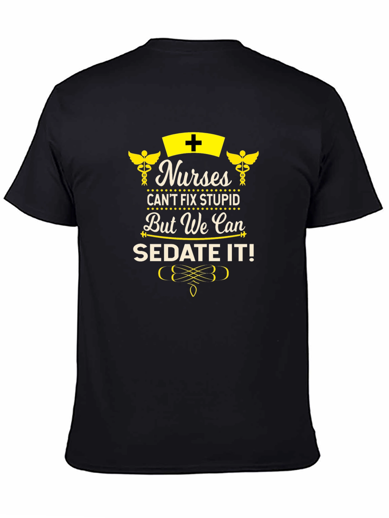 Nurses Can Sedate It! Novelty Graphic T-Shirt