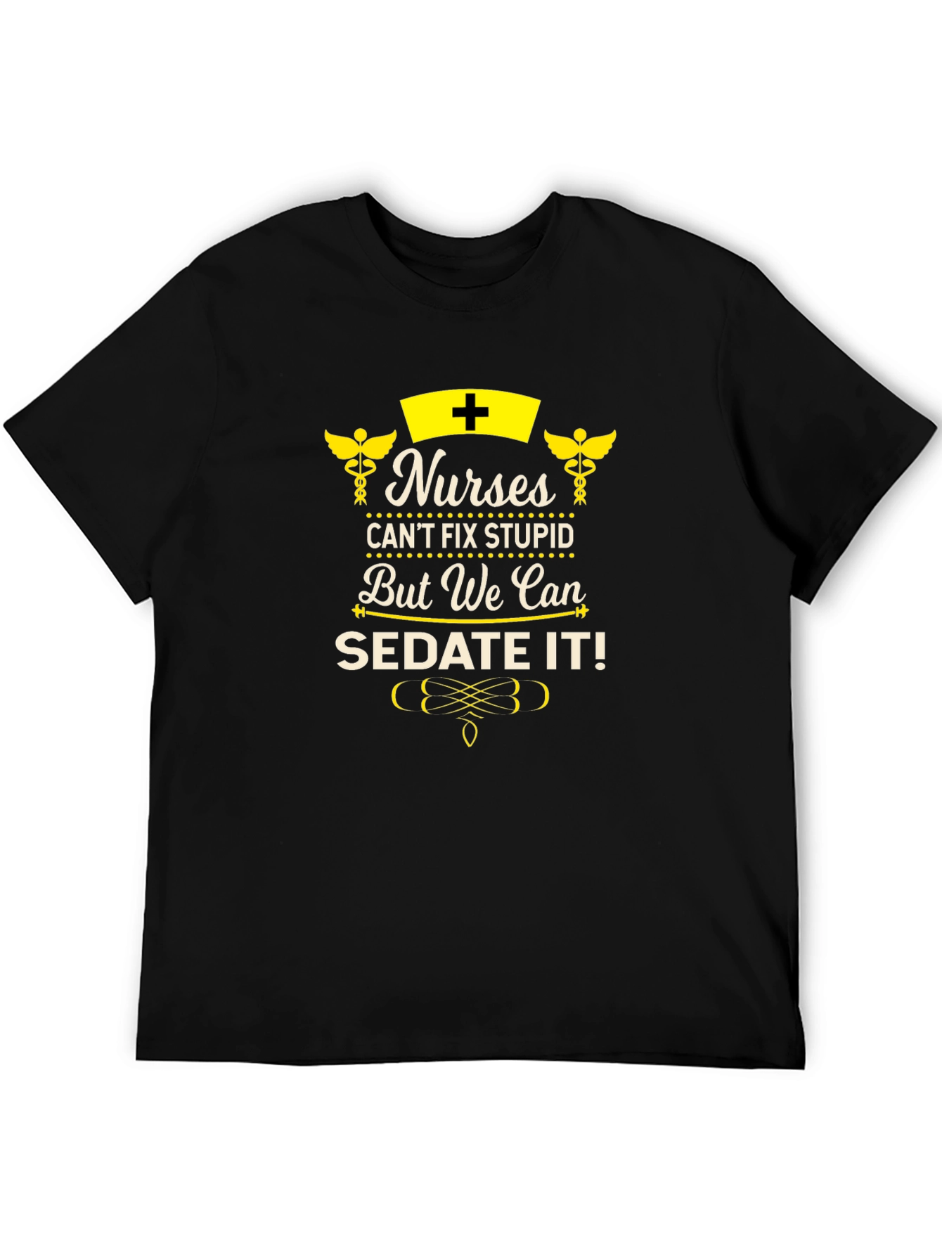 Nurses Can Sedate It! Novelty Graphic T-Shirt