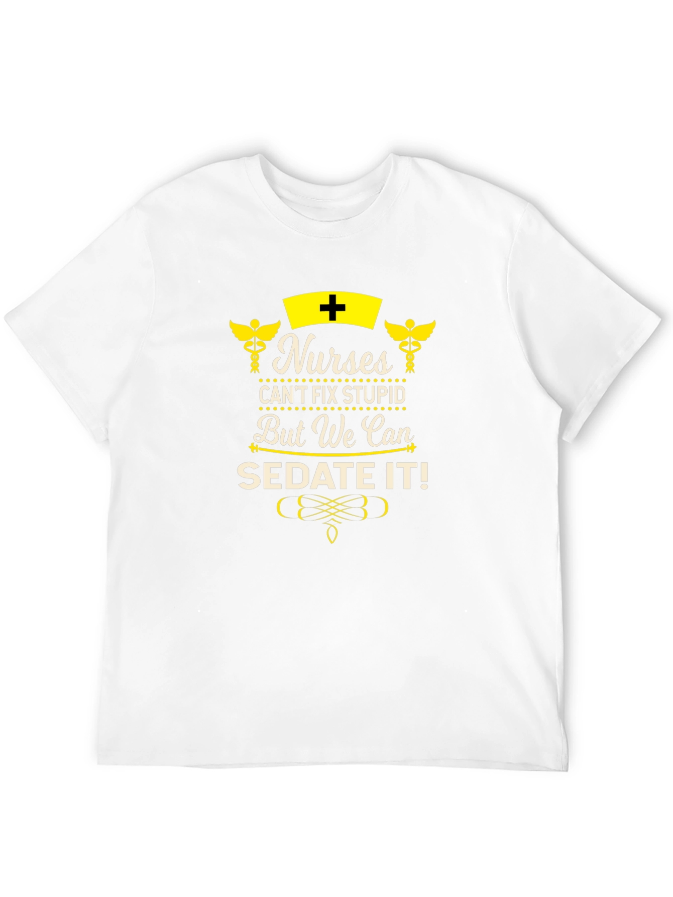 Nurses Can Sedate It! Novelty Graphic T-Shirt