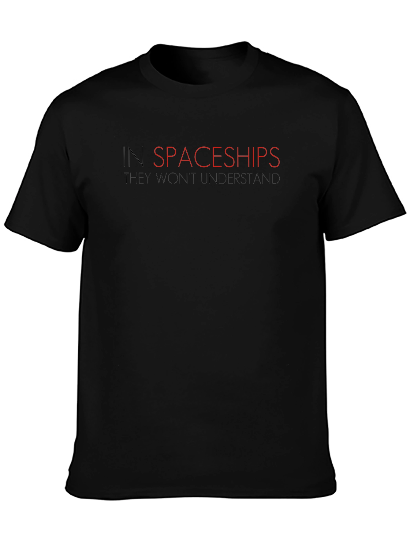 In Spaceships They Wont Understand Black T-Shirt