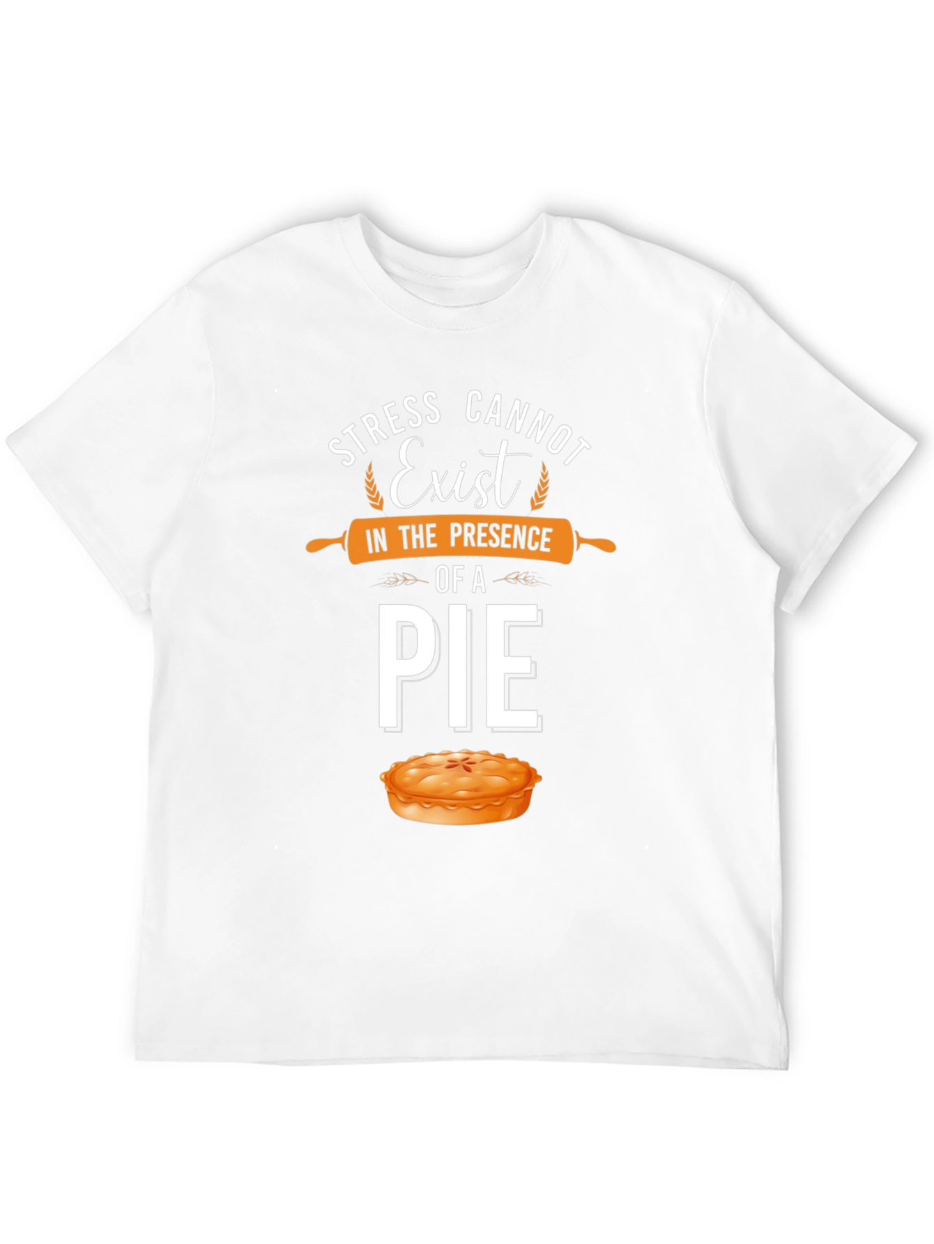 Stress Cannot Exist Pie T-Shirt - Foodie Tee