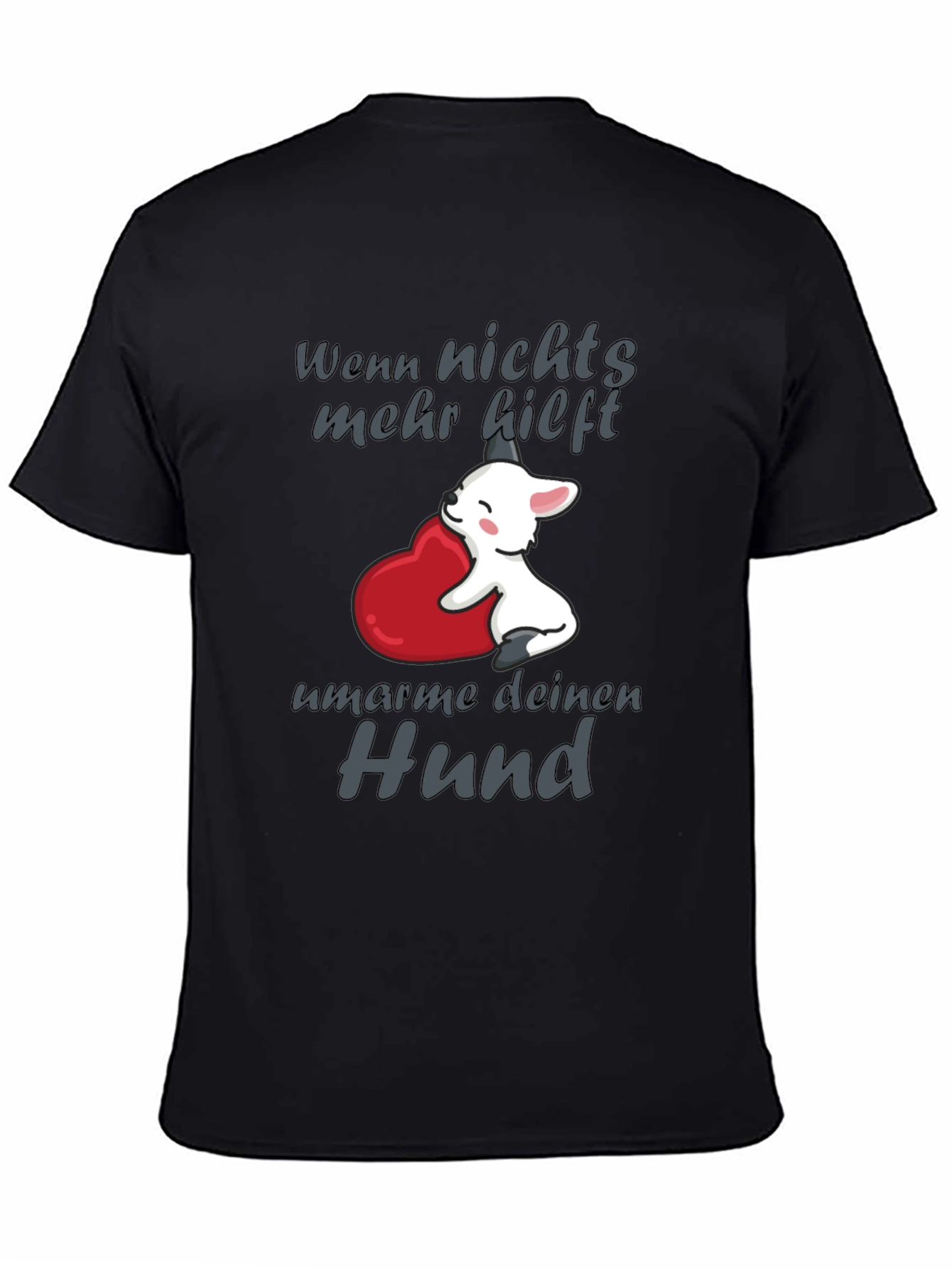 Hug Your Dog T-Shirt - Cute Dog Design Tee