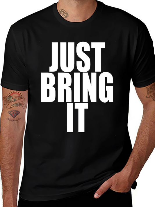 Just Bring It Black T-Shirt