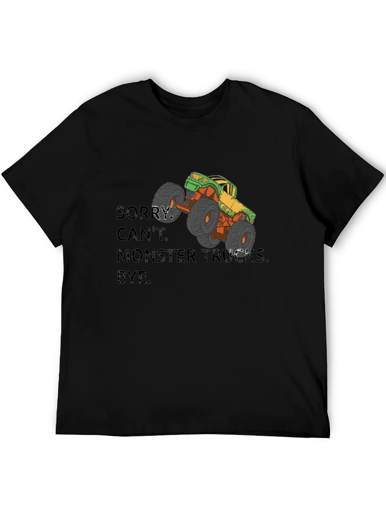 Monster Truck Graphic T-Shirt - Sorry Cant Bye
