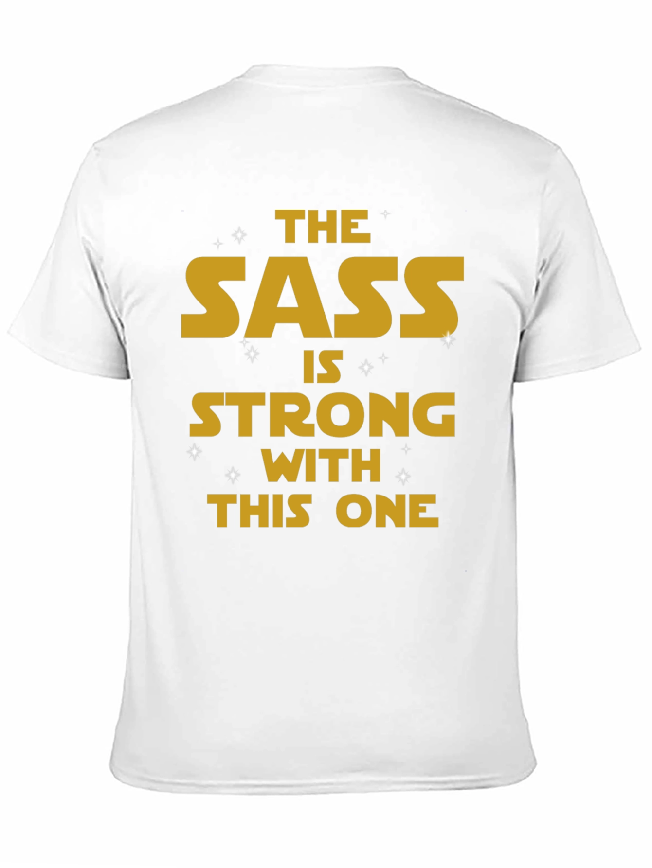 The Sass Is Strong T-Shirt